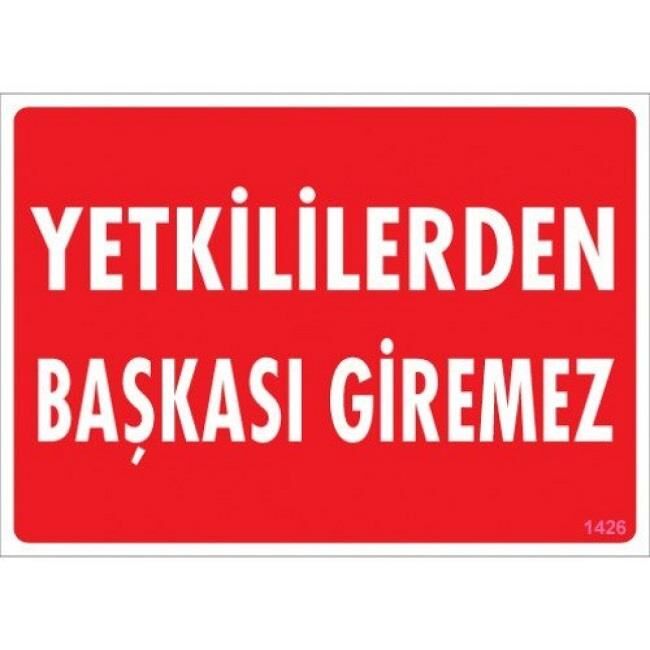Uyarı Levhası Yetkiliden Başkası Giremez ''1426''