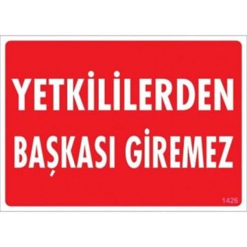 Uyarı Levhası Yetkiliden Başkası Giremez ''1426''