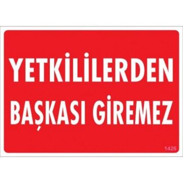 Uyarı Levhası Yetkiliden Başkası Giremez ''1426''