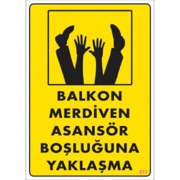 Uyarı Levhası Balkon Merdiven Asansör Boşluğuna Yaklaşma ''411''