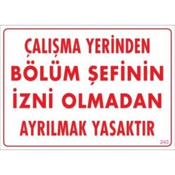 Uyarı Levhası Çalışma Yerinden Bölüm Şefinin İzni Olmadan Ayrılmak Yasaktır ''243''