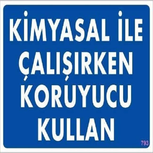 Uyarı Levhası Kimyasal İle Çalışırken Koruyucu Kullan ''793''