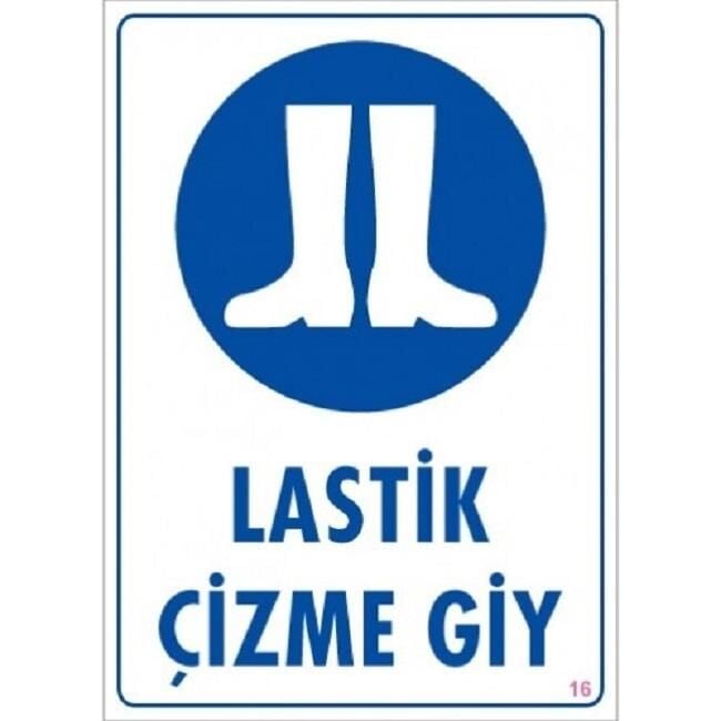 Uyarı Levhası Lastik Çizme Giy ''16''