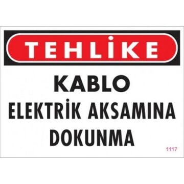 Uyarı Levhası Kablo Elektrik Aksamına Dokunma ''1117''