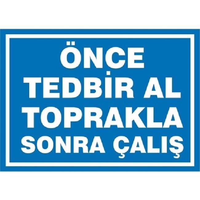 Uyarı Levhası Önce Tedbir Al Toprakla Sonra Çalış''1138''