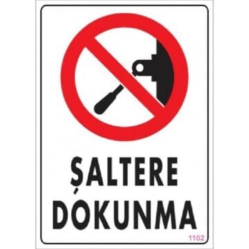 Uyarı Levhası Şaltere Dokunma ''1102''
