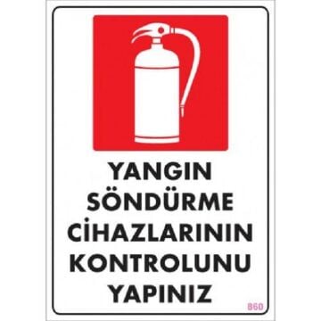 Uyarı Levhası Yangın Söndürme Cihazlarının Kontrolunu Yapınız ''860''