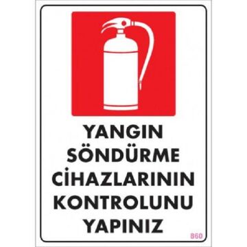 Uyarı Levhası Yangın Söndürme Cihazlarının Kontrolunu Yapınız ''860''