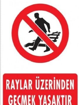 Uyarı Levhası Raylar Üzerinden Geçmek Yasaktır ''1509''