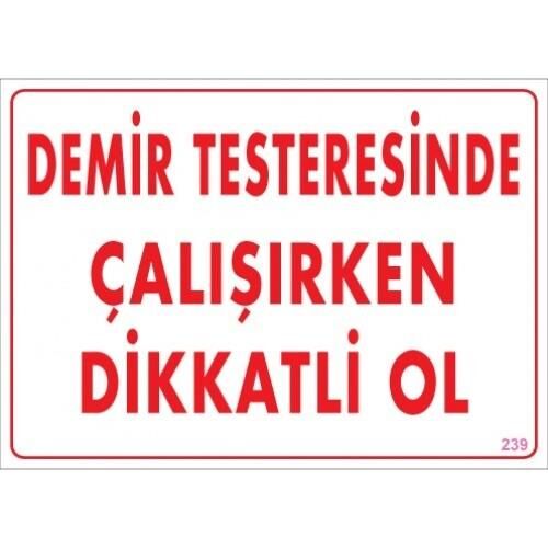 Uyarı Levhası Demir Testeresinde Çalışırken Dikkatli Ol ''239''