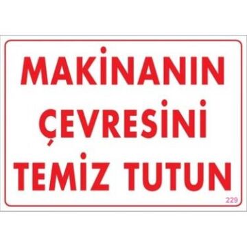 Uyarı Levhası Makinanın Çevresini Temiz Tutun ''229''