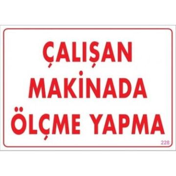 Uyarı Levhası Çalışan Makinada Ölçme Yapma ''228''