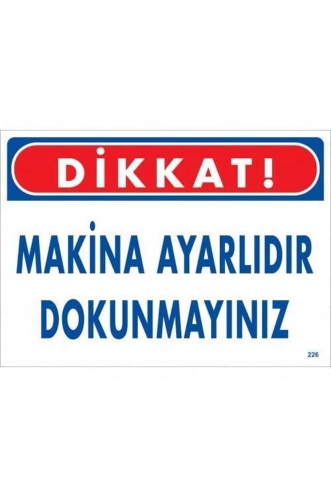Uyarı Levhası Makina Ayarlıdır Dokunmayınız ''226''