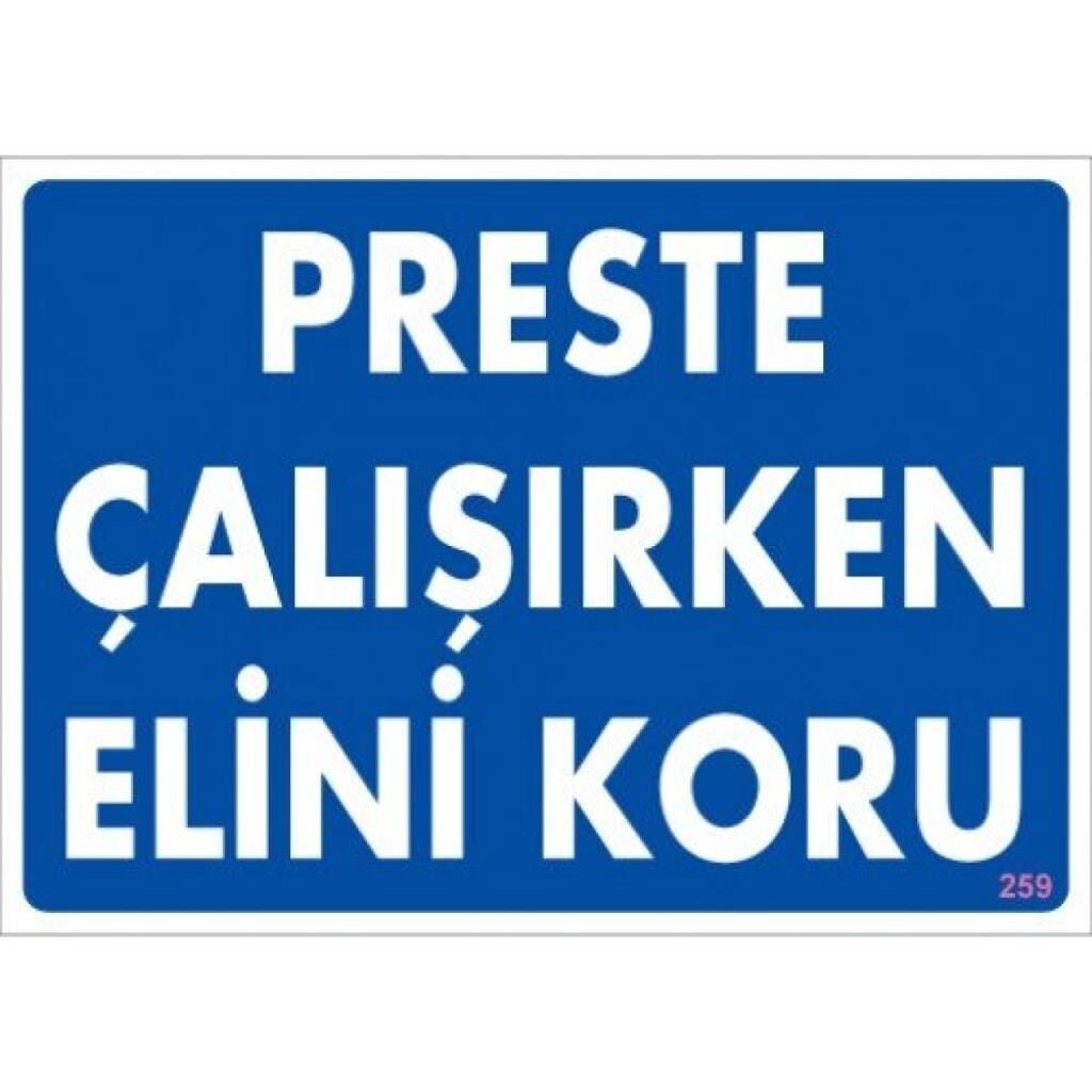 Uyarı Levhası Presler Çalışırken Elini Koru ''259''