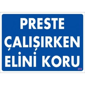 Uyarı Levhası Presler Çalışırken Elini Koru ''259''