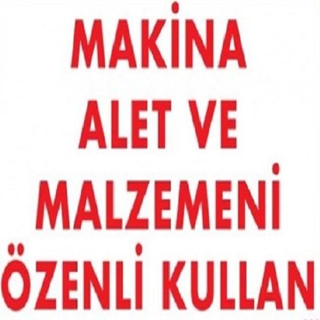 Uyarı Levhası Makina Alet Ve Malzemeni Özenli Kullan ''232''