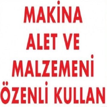 Uyarı Levhası Makina Alet Ve Malzemeni Özenli Kullan ''232''