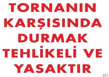 Uyarı Levhası Tornanın Karşısında Durmak Tehlikeli Ve Yasaktır ''231''