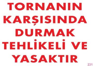 Uyarı Levhası Tornanın Karşısında Durmak Tehlikeli Ve Yasaktır ''231''