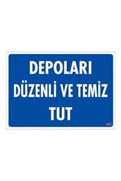 Uyarı Levhası Depoları Düzenli Ve Temiz Tut ''607''