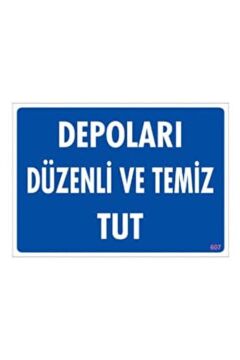 Uyarı Levhası Depoları Düzenli Ve Temiz Tut ''607''