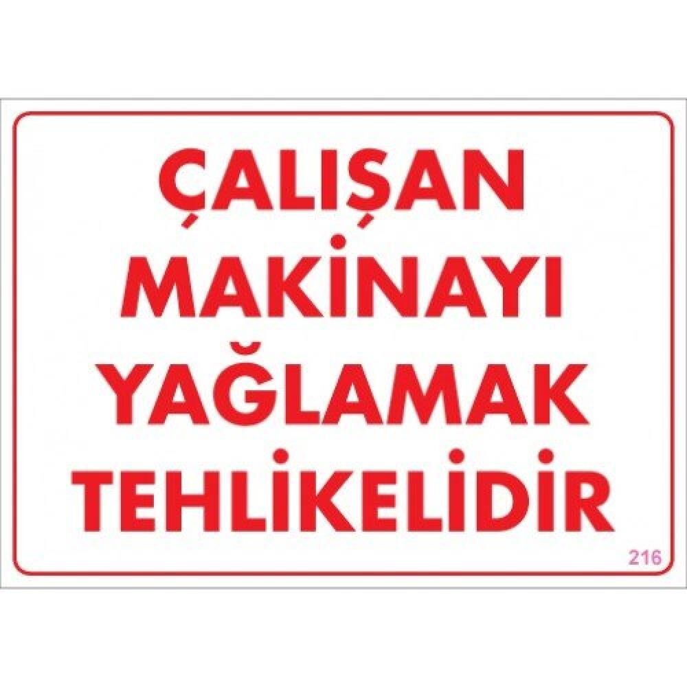 Uyarı Levhası Çalışan Makinayı Yağlamak Tehlikelidir ''216''