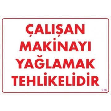Uyarı Levhası Çalışan Makinayı Yağlamak Tehlikelidir ''216''