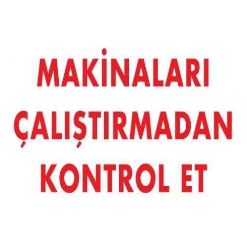 Uyarı Levhası Makinaları Çalıştırmadan Kontrol Et ''207''