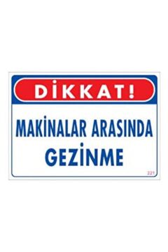Uyarı Levhası Makinaların Arasında Gezinme ''221''