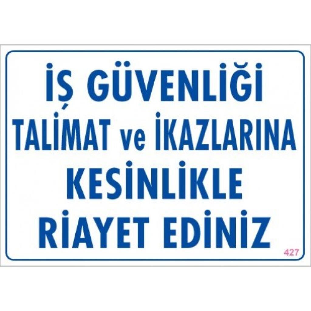 Uyarı Levhası İş Güvenliği Talimat ve İkazlarına Kesinlikle Riayet Ediniz ''427''
