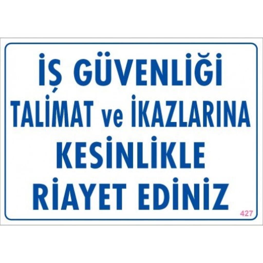 Uyarı Levhası İş Güvenliği Talimat ve İkazlarına Kesinlikle Riayet Ediniz ''427''