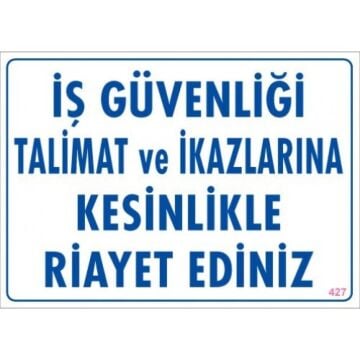 Uyarı Levhası İş Güvenliği Talimat ve İkazlarına Kesinlikle Riayet Ediniz ''427''