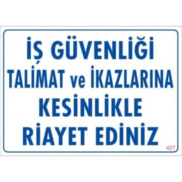 Uyarı Levhası İş Güvenliği Talimat ve İkazlarına Kesinlikle Riayet Ediniz ''427''