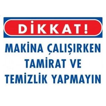 Uyarı Levhası Makina Çalışırken Tamirat Ve Temizlik Yapmayın ''223''