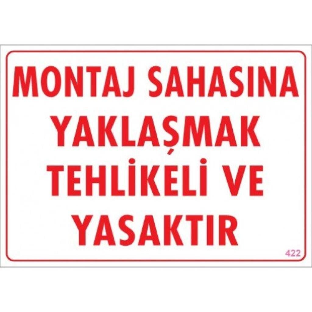 Uyarı Levhası Montaj Sahasına Yaklaşmak Tehlikeli Ve Yasaktır ''422''