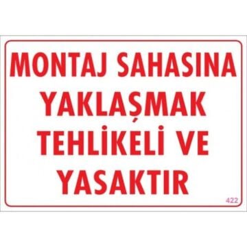 Uyarı Levhası Montaj Sahasına Yaklaşmak Tehlikeli Ve Yasaktır ''422''