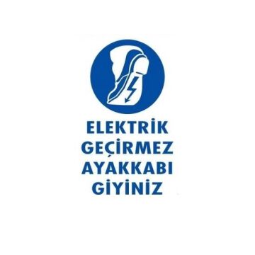 Uyarı Levhası Elektrik Geçirmez Ayakkabı Giyiniz ''10''