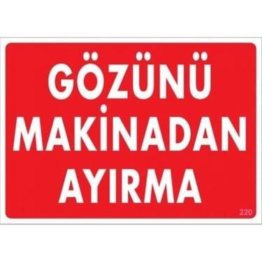 Uyarı Levhası Gözünü Makinadan Ayırma ''220''