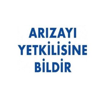 Uyarı Levhası Arızayı Yetkilisine Bildir ''315''