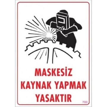 Uyarı Levhası Maskesiz Kaynak Yapmak Yasaktır ''700''