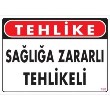 Uyarı Levhası Sağlığa Zararlı Tehlikeli ''760''