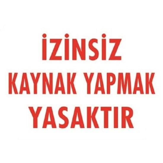Uyarı Levhası İzinsiz Kaynak Yapmak Yasaktır ''720''