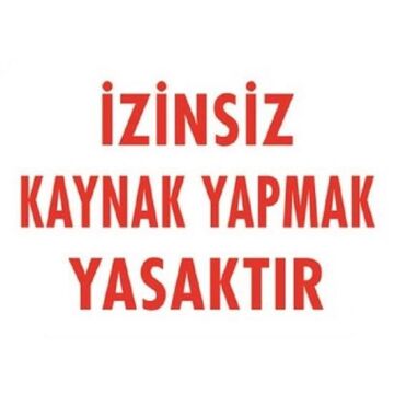Uyarı Levhası İzinsiz Kaynak Yapmak Yasaktır ''720''
