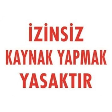 Uyarı Levhası İzinsiz Kaynak Yapmak Yasaktır ''720''