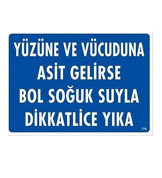 Uyarı Levhası Yüzüne ve Vücuduna Asit Gelirse Soğuk Suyla Yıka ''779''