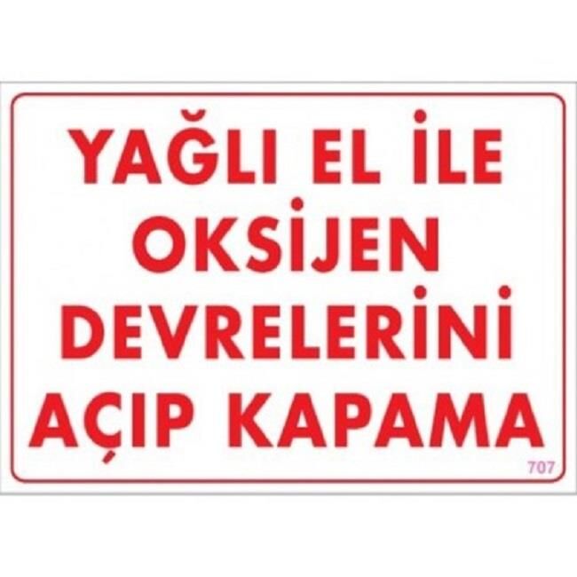 Uyarı Levhası Yağlı El İle Oksijen Devrelerini Açıp Kapama ''707''