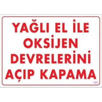 Uyarı Levhası Yağlı El İle Oksijen Devrelerini Açıp Kapama ''707''