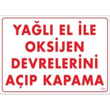 Uyarı Levhası Yağlı El İle Oksijen Devrelerini Açıp Kapama ''707''