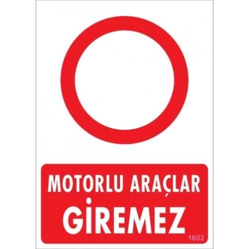 Uyarı Levhası Motorlu Araçlar Giremez ''1602''