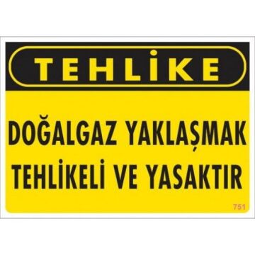 Uyarı Levhası Doğalgaz Yaklaşmak Tehlikeli Ve Yasaktır ''751''
